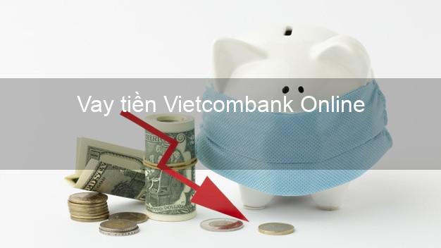 [ Hướng Dẫn ] Vay Tiền Online Chuyển Khoản Vietcombank Duyệt Ngay Mới Nhất 2022